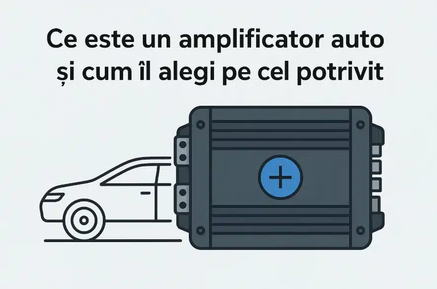 Ce este un amplificator auto și cum îl alegi pe cel potrivit Ce este un amplificator auto și cum îl alegi pe cel potrivit