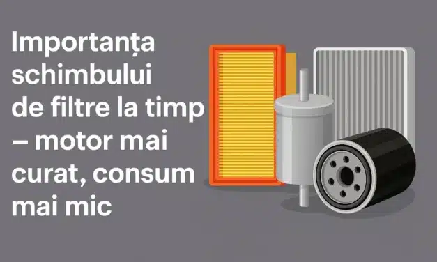 Importanța schimbului de filtre la timp – motor mai curat, consum mai mic